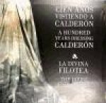Cien a?os vistiendo a Calderón-La divina Filotea = A hundred years dressing Calderón-The divine Philotea