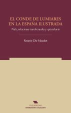 El conde de Lumiares en la Espa?a ilustrada: Vida, relaciones intelectuales y epistolario