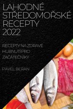 Lahodne StŘedomoŘske Recepty 2022