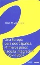 Una Europa para dos Espa?as : primeros pasos hacia la integración (1957-1963)