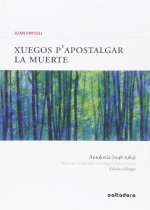 Xuegos p?apostalgar la muerte : antoloxía, 1948-1984