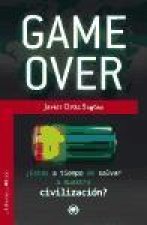 Game over : ?estás a tiempo de salvar a nuestra civilización?