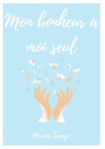 Mon bonheur à moi et à moi seul