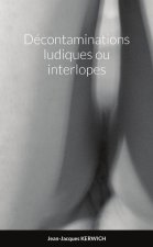 Décontaminations ludiques ou interlopes