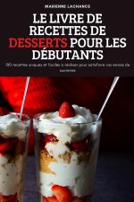 Livre de Recettes de Desserts Pour Les Debutants