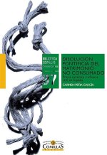Disolución pontificia del matrimonio no consumado : praxis canónica y eficacia civil en Espa?a