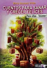 Cuentos para sanar y crecer felices. Para ni?as I