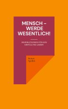 Mensch - werde wesentlich!