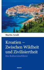 Kroatien - Zwischen Wildheit und Zivilisiertheit