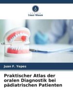 Praktischer Atlas der oralen Diagnostik bei pädiatrischen Patienten
