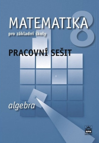 Matematika 8 pro základní školy - Algebra - Pracovní sešit