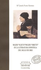Mujer sujeto-mujer objeto en la literatura espa?ola del siglo de oro