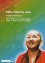 Esta preciosa vida : ense?anzas del budismo tibetano sobre el camino de la iluminación