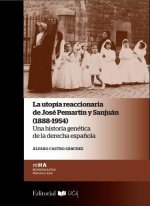 La utopía reaccionaria de José Pemartín y Sanjuán, 1888-1954 : una historia genética de la derecha espa?ola