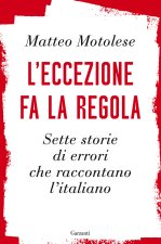 eccezione fa la regola. Sette storie di errori che raccontano l'italiano