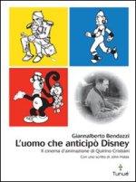 uomo che anticipò Disney. Il cinema d'animazione di Quirino Cristiani
