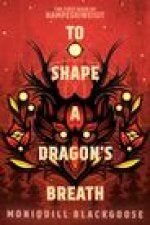 To Shape a Dragon's Breath: The First Book of Nampeshiweisit