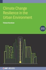 Climate Change Resilience in the Urban Environment, Second Edition