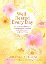 Well-Rested Every Day: 365 Rituals, Recipes, and Reflections for Radical Peace and Renewal