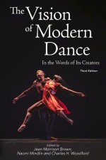 The Vision of Modern Dance: In the Words of Its Creators,3rd Edition