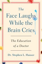 The Face Laughs While the Brain Cries: The Education of a Doctor