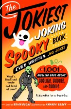 The Jokiest Joking Spooky Joke Book Ever Written . . . No Joke: 1,001 Giggling Gags about Goblins, Ghosts, and Ghouls
