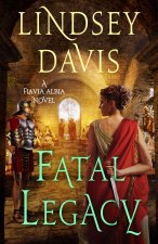 Fatal Legacy: A Flavia Albia Novel