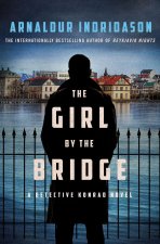 The Girl by the Bridge: A Detective Konrad Novel