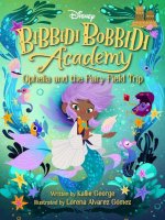 Disney Bibbidi Bobbidi Academy 3: Ophelia And The Fairy Field Trip