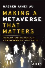 Making a Metaverse That Matters: From Snow Crash &  Second Life to A Virtual World Worth Fighting For
