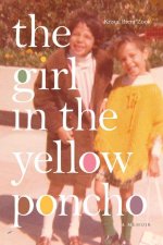 The Girl in the Yellow Poncho: A Memoir