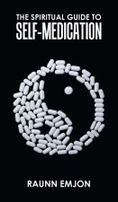 The Spiritual Guide to Self-Medication