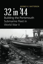 32 in '44: Building the Portsmouth Submarine Fleet in World War II