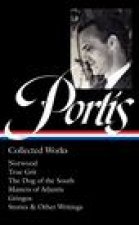 Charles Portis: Collected Works (Loa #369): Norwood / True Grit / The Dog of the South / Masters of Atlantis / Gringos / Stories & Other Writings