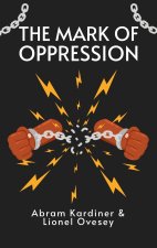 Mark of Oppression: Explorations in the Personality of the American Negro Hardcover