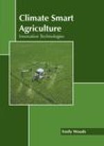 Climate Smart Agriculture: Innovative Technologies