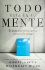 Todo Está En Tu Mente: El Éxito Comienza Con Tu Manera de Pensar