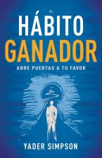 El Hábito Ganador: Abre Puertas a Tu Favor