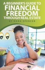 Beginner's Guide to Financial Freedom through Real Estate