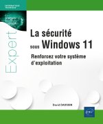 LA SECURITE SOUS WINDOWS 11 - RENFORCEZ VOTRE SYSTEME D'EXPLOITATION