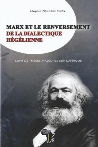 Marx Et Le Renversement de la Dialectique Hegelienne Suivi de Theses Majeures Sur l'Afrique
