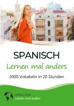 Spanisch lernen mal anders - 2000 Vokabeln in 20 Stunden