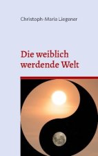 weiblich werdende Welt