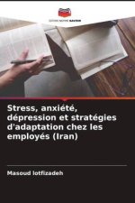 Stress, anxiété, dépression et stratégies d'adaptation chez les employés (Iran)