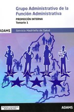 Temario grupo administrativo de la función administrativa : promoción interna : Servicio Madrile?o de Salud