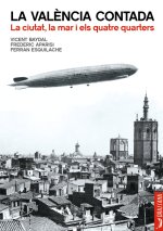 VALENCIA CONTADA, LA - LA CIUTAT, LA MAR I ELS QUA