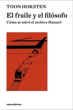 El fraile y el filósofo : cómo se salvó el archivo Husserl