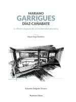 Mariano Garrigues Di?az-Can?abate : la efímera elegancia de una modernidad alternativa