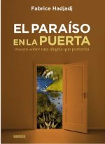 El paraíso en la puerta : ensayo sobre una alegría que perturba