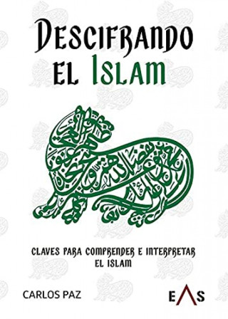 Descifrando el islam : claves para comprender e interpretar el islam